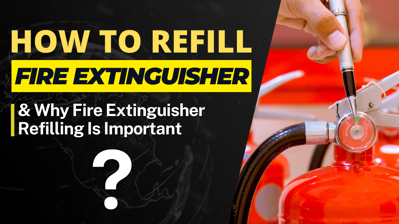 How To Refill Fire Extinguishers And Why Fire Extinguisher Refilling Is Important